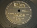 Decca 78 RPM Ink Spots - I Don’t Want To Set The World On Fire 25431 V+