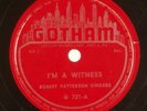 ROBERT PATTERSON SINGERS: I’m A Witness US Gotham Black Gospel 78 E Hear