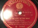 Artie Shaw - 10” Parlophon 71064 - What is this thing called love / In the still
