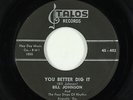 R&B Rocker 45 - Bill Johnson & Four Steps Of Rhythm - You Better Dig It - Talos