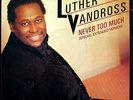 Luther Vandross - Never Too Much (12
