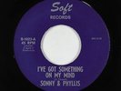 Northern Soul 45 - Sonny & Phyllis - I've Got Something On My Mind - Soft