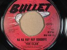 THE CLAN/ KING STITT- NA NA HAY HAY GOODBYE - ORG UK BULLET 7