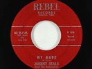 Rock & Roll 45 - Johnny Seals & the Rebelaires - My Babe - Rebel