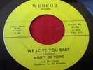 MIGHTY JOE YOUNG We Love You Baby 45 rpm Webcor W-101 R&B ROCK N ROLL VG+