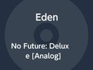 Eden No Future: Deluxe (Vinyl)