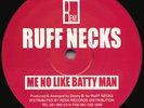 Ruff Neck - Me No Like Batty Man (12