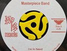 Sweet Soul 45 - Masterpiece Band - I'm In Need - N/S Records M- Rare Repro HEAR
