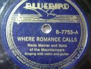 WADE MAINER AND SONS OF THE MOUNTAINEERS 78 WHERE ROMANCE CALLS BLUEBIRD 7753