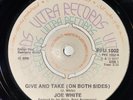 JOE WHITE- GIVE AND TAKE (ON BOTH SIDES)- 7