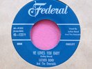 LUTHER BOND & THE EMERALDS - He Loves You Baby - clean 45 rpm - Federal 12279