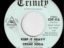 Creme Soda...Keep it Heavy/And That Is That...1974 Milwaukee Psych/Garage 45rpm