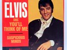ELVIS PRESLEY - SUSPICIOUS MINDS / YOU'LL THINK OF ME - ROCK 45 PICTURE SLEEVE