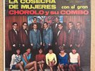 CHOROLO Y SU COMBO - La Cosecha De Mujeres / RARE SALSA GUAGUANCO GUARACHA LP