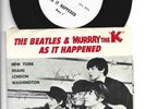 BRIT INVASION 33 -BEATLES & MURRAY the K w/ PICTURE SLEEVE- AS IT HAPPENED -HEAR