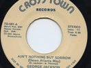 George Jackson / Ain't Nothing But Sorrow (Down Atlanta Way) Crosstown Records