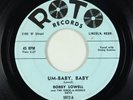 Rockabilly 45 - Bobby Lowell - Um-Baby, Baby/What You Do To Me - Roto