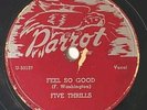 Parrot 796 - Feel So Good / My Babys Gone - The Five Thrills 78rpm DooWop Record