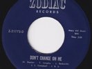 ZODIACS Don't Change On Me HOLY GRAIL 1968 1st issue  northern soul 45 funk HEAR