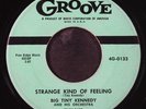 BIG TINY KENNEDY: strange kind of feeling / 'taint right GROOVE 7