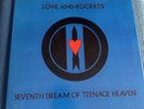 LOVE AND ROCKETS  Seventh Dream Of Teenage Heaven VG+/VG+ Ultrasonically Cleaned