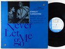 Stanley Turrentine - Never Let Me Go LP - Blue Note BST 84129 Stereo RVG NY USA