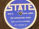 State 4001 Curt & Faye Bartmess THE DOWNWARD ROAD - COUNTRY 78rpm EE+  1st copy