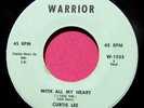 CURTIS LEE - With All My Heart / Pure Love - clean 45 rpm - Warrior 1555