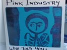 LP PINK INDUSTRY - Who told you, you were naked ?  UK Zulu 1983