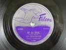 Los Fronterizos – Me Da Igual / Tu Fuiste El Diablo   Falcon Records Latin 78RPM