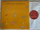 Robert Wyatt -Old Rottenhat Gramavision LP 1986 Soft Machine Matching Mole PROG