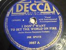 Decca 78 RPM Ink Spots - I Don’t Want To Set The World On Fire 3987 V+ Fallout