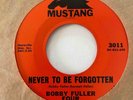 Garage 45 BOBBY FULLER FOUR Never To Be Forgotten/You Kiss Me Mustang HEAR