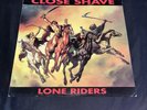 Close Shave “Lone Riders” OG Press 1993 Clear Vinyl Rock O Rama Isd Rebelles