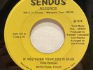 Gospel Modern Soul 45 SPIRITUAL FOUR If You Think Your God Is Dead SENDUS listen