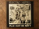 ELECTRO HIPPIES- PLAY FAST OR DIE -  1989 ISSUE - EXCELLENT