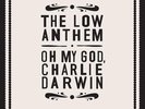 The Low Anthem Oh My God, Charlie Darwin (UK IMPORT) Vinyl NEW