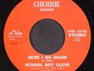 SCHOOL BOY CLEVE: here i go again / really i apologize CHERRIE 7