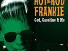 HOT ROD FRANKIE – GOD, GASOLINE & ME LP