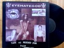 EYEHATEGOD TAKE AS NEEDED FOR PAIN RARE LP VINYL RECORD