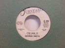 George Smith I've Had It/When Love Turns To Pity Promo Soul Funk 7