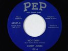 Rockabilly 45 - Corky Jones (Buck Owens) - Hot Dog - Pep (1975 repro) VG+