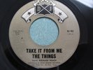 RARE TEXAS GARAGE THE THINGS ( TAKE IT FROM ME / MY LOVE ) ON DJ RECORDS
