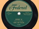 78 RPM BLUES  YOUNG JOHN WATSON  Federal 12120  V+  Highway 60 / No I Can't  1st