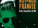 HOT ROD FRANKIE – GOD, GASOLINE & ME LP