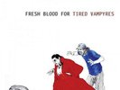 Fresh Blood For Tired Vampyres