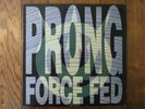 PRONG- FORCE FED+ INNER - 1989 - VERY GOOD++