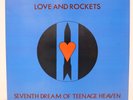 LOVE AND ROCKETS / SEVENTH DREAM OF TEENAGE HEAVEN UK PRESSING LP