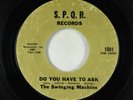 Garage 45 - Swinging Machine - Do You Have To Ask - SPQR - rare