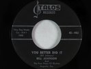 R&B Rocker 45 - Bill Johnson & Four Steps Of Rhythm - You Better Dig It - Talos